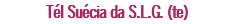 Tél Suécia da S.L.G. (te)